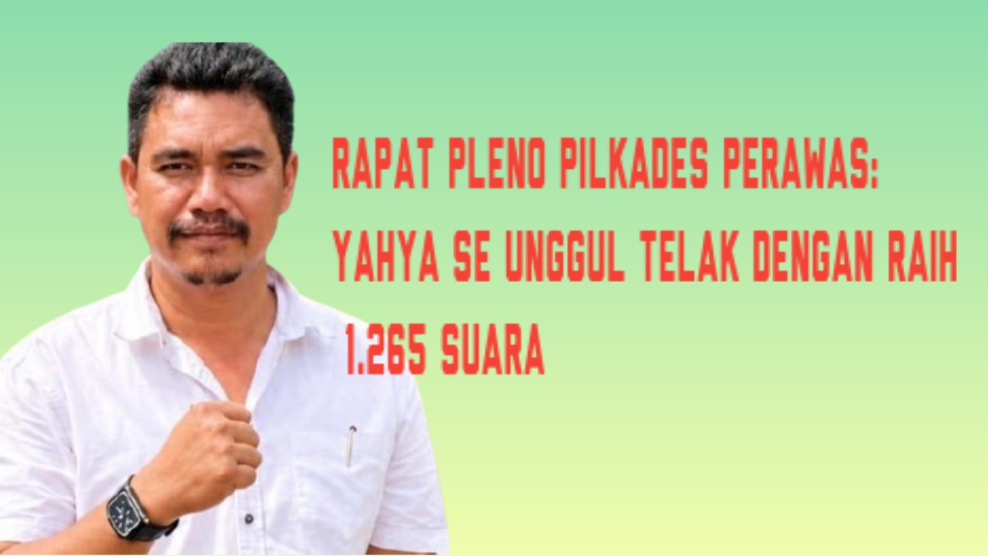 Pleno Perhitungan Pilkades Perawas: Yahya SE Unggul Telak dengan Raih 1.265 Suara 7 Pleno Perhitungan Pilkades Perawas: Yahya SE Unggul Telak dengan Raih 1.265 Suara