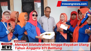 Merajut Silaturahmi dan Rayakan Ulang Tahun Anggota STI Belitung