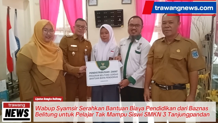 Wabup Belitung Serahkan Bantuan Pendidikan dari Baznas untuk Siswi Kurang Mampu di SMKN 3 Tgpandan 7 Wabup Belitung Serahkan Bantuan Pendidikan dari Baznas untuk Siswi Kurang Mampu di SMKN 3 Tgpandan