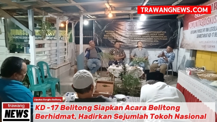 KD 17 Belitong Siapkan Acara Belitong Berhidmat, Rencananya Akan Dihadiri Sejumlah Tokoh Nasional 7 KD 17 Belitong Siapkan Acara Belitong Berhidmat, Rencananya Akan Dihadiri Sejumlah Tokoh Nasional